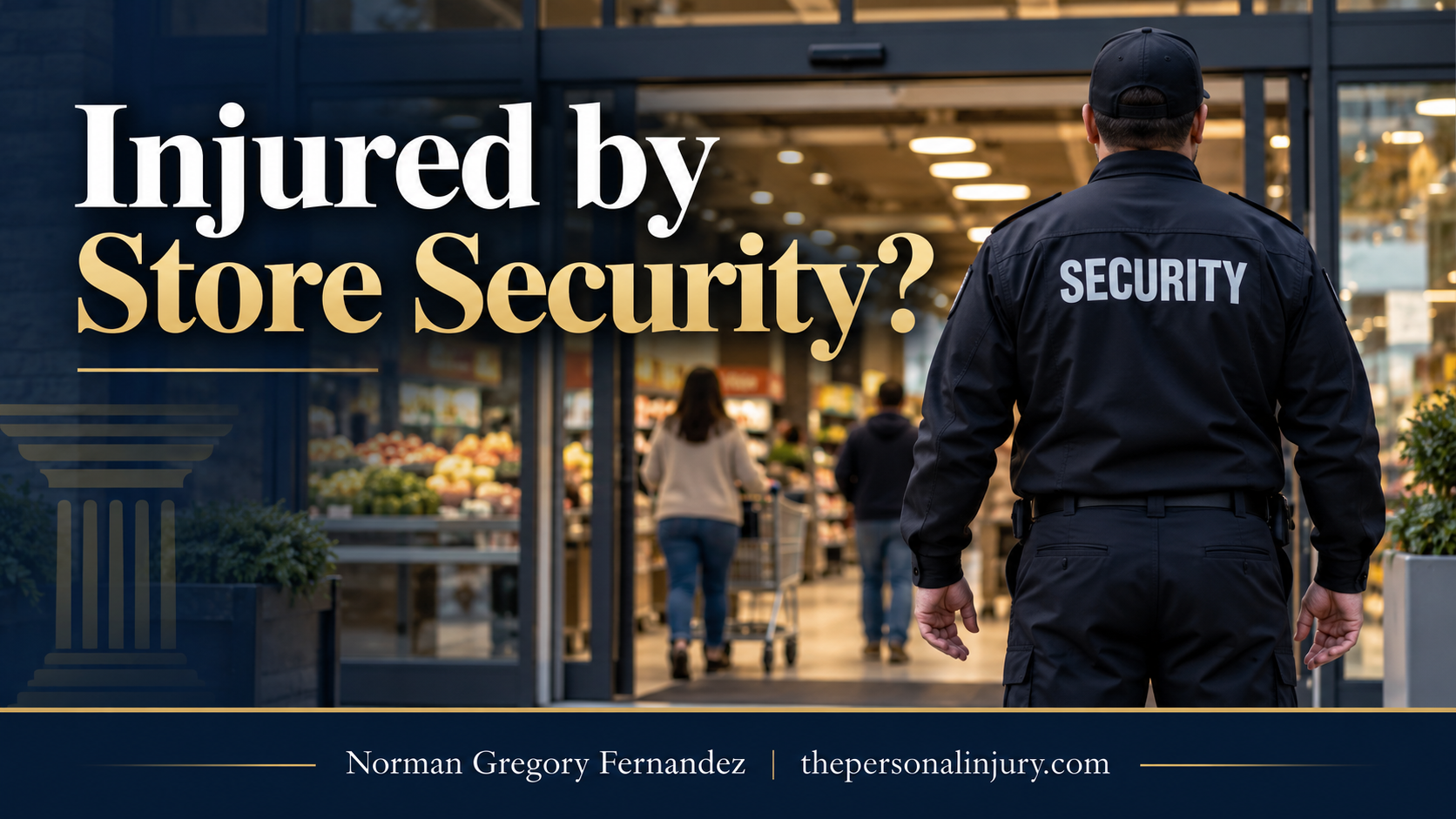 Private security guard seen from behind at a store entrance, with the headline Injured by Store Security?